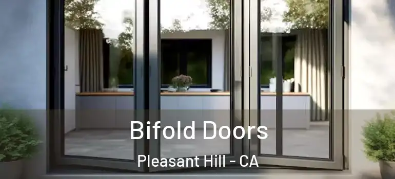  Bifold Doors Pleasant Hill - CA