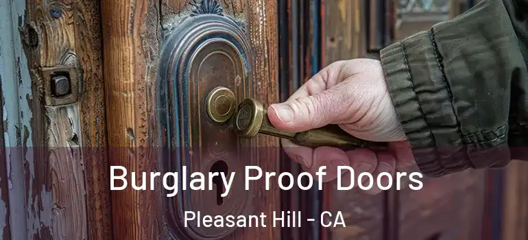  Burglary Proof Doors Pleasant Hill - CA