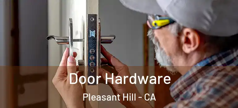  Door Hardware Pleasant Hill - CA
