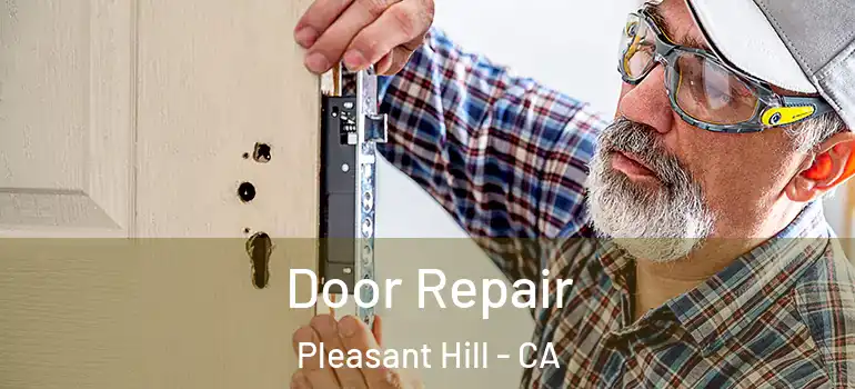  Door Repair Pleasant Hill - CA