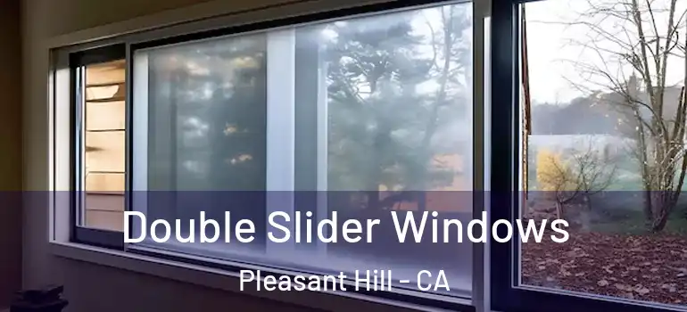  Double Slider Windows Pleasant Hill - CA
