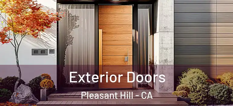  Exterior Doors Pleasant Hill - CA