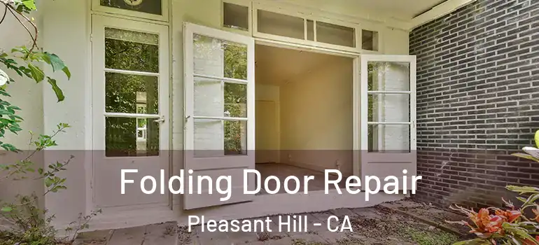  Folding Door Repair Pleasant Hill - CA