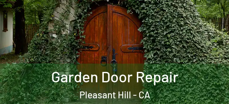  Garden Door Repair Pleasant Hill - CA