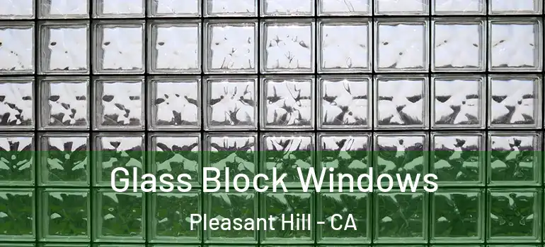  Glass Block Windows Pleasant Hill - CA