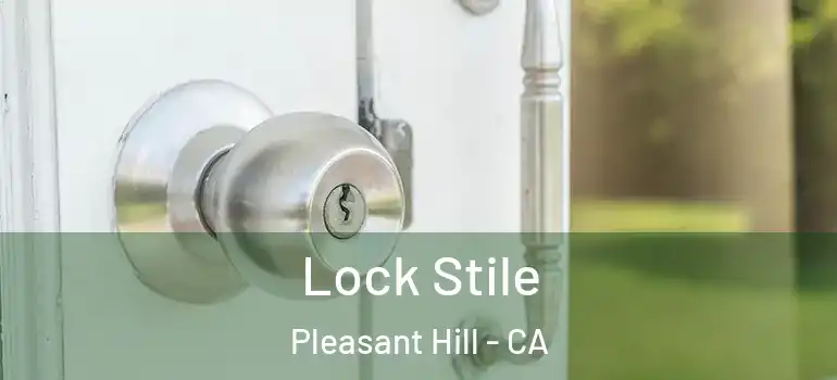  Lock Stile Pleasant Hill - CA