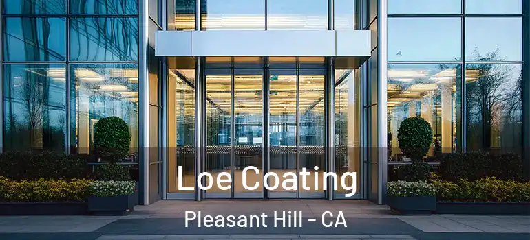  Loe Coating Pleasant Hill - CA
