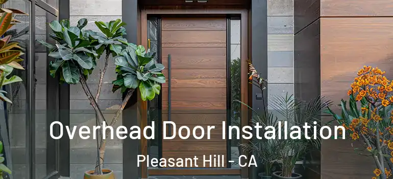  Overhead Door Installation Pleasant Hill - CA