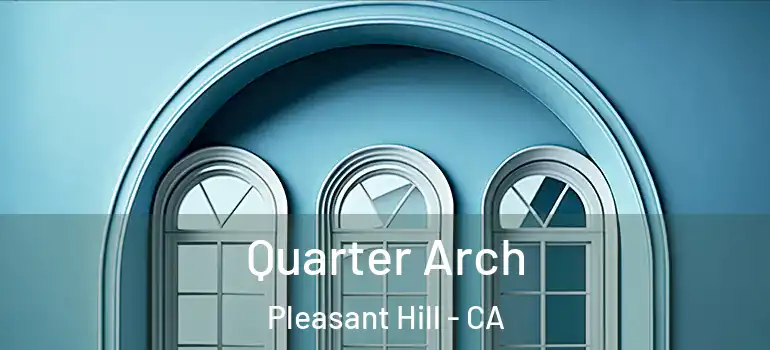  Quarter Arch Pleasant Hill - CA