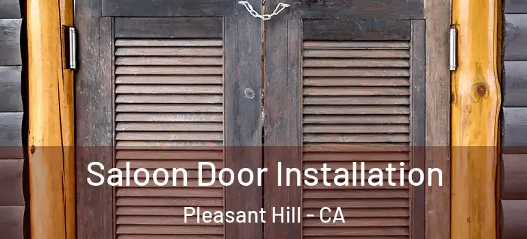  Saloon Door Installation Pleasant Hill - CA