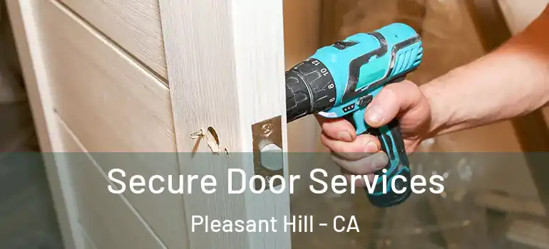  Secure Door Services Pleasant Hill - CA