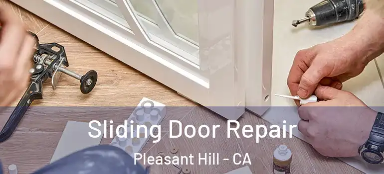  Sliding Door Repair Pleasant Hill - CA