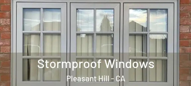  Stormproof Windows Pleasant Hill - CA