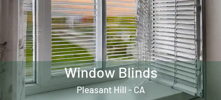  Window Blinds Pleasant Hill - CA